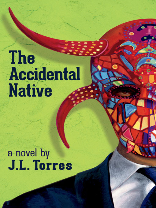 Title details for The Accidental Native by J. L. Torres - Available